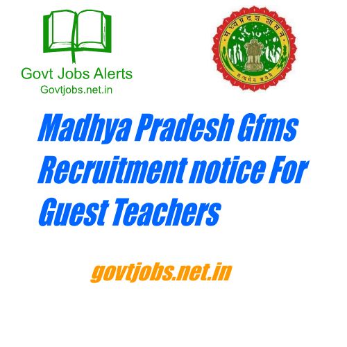 Madhya Pradesh Gfms Recruitment notice For Guest Teachers